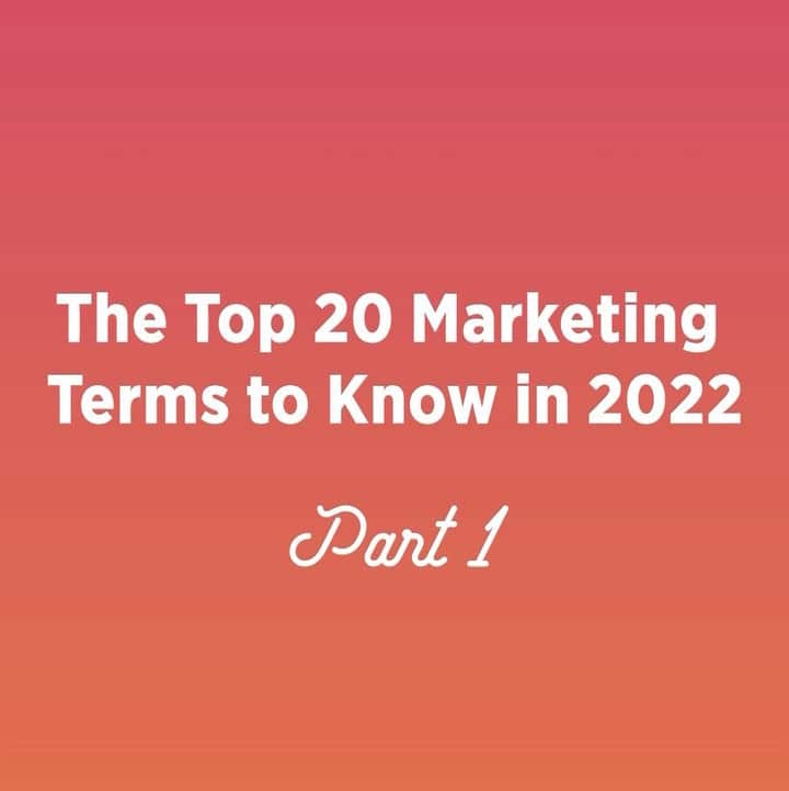 2022 Top Marketing Terms You Should Know